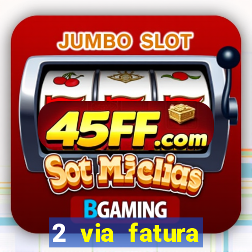 2 via fatura bradescard visa